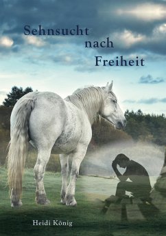 Sehnsucht nach Freiheit - König, Heidi