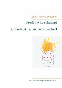 Fredi Fuchs schnappt Gruselklatz & Dschärri Kracherl - Lucyshyn, Mischa;Lucyshyn, Kolja