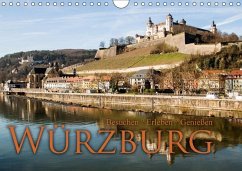 Würzburg - Besuchen - Erleben - Genießen (Wandkalender 2018 DIN A4 quer)