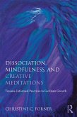 Dissociation, Mindfulness, and Creative Meditations (eBook, ePUB)