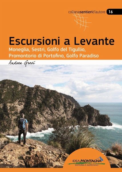 Escursioni a Levante. Moneglia, Sestri, Golfo del Tigullio, promontorio di Portofino, Golfo Paradiso Escursioni a Levante. Moneglia, Sestri, Golfo del Tigullio, promontorio di Portofino, Golfo Paradiso
