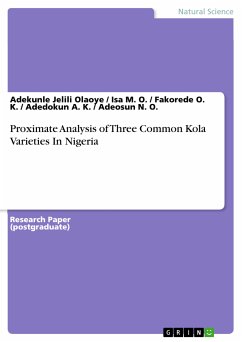 Proximate Analysis of Three Common Kola Varieties In Nigeria (eBook, PDF) - Olaoye, Adekunle Jelili; M. O., Isa; O. K., Fakorede; A. K., Adedokun; N. O., Adeosun
