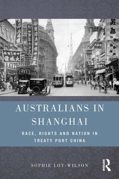 Australians in Shanghai (eBook, ePUB) - Loy-Wilson, Sophie