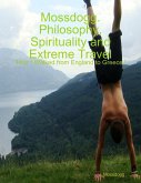 Mossdogg. Philosophy, Spirituality and Extreme Travel: 'How I Walked from England to Greece.' (eBook, ePUB)