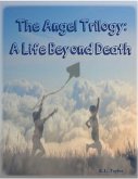 The Angel Trilogy: A Life Beyond Death (eBook, ePUB) The Angel Trilogy: A Life Beyond Death (eBook, ePUB)
