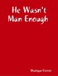 He Wasn't Man Enough (eBook, ePUB) - Bild 1