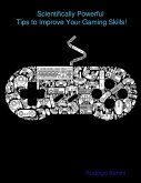 Scientifically Powerful Tips to Improve Your Gaming Skills! (eBook, ePUB)