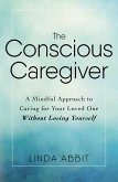The Conscious Caregiver (eBook, ePUB)