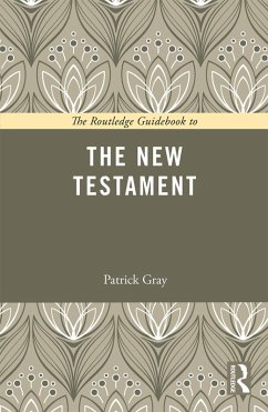 The Routledge Guidebook to The New Testament (eBook, ePUB) - Gray, Patrick