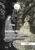 Jonathan Harvey: Song Offerings and White as Jasmine (eBook, PDF)