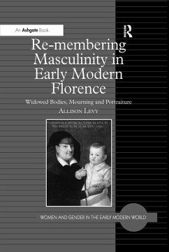 Re-membering Masculinity in Early Modern Florence (eBook, PDF) - Levy, Allison