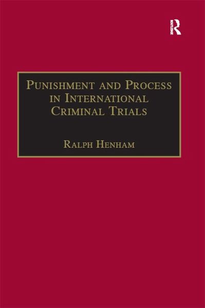Punishment and Process in International Criminal Trials (eBook, PDF) Punishment and Process in International Criminal Trials (eBook, PDF)