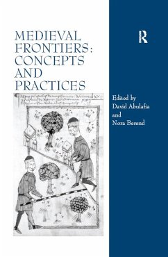 Medieval Frontiers: Concepts and Practices (eBook, ePUB) - Abulafia, David; Berend, Nora