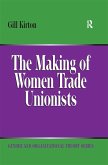 The Making of Women Trade Unionists (eBook, ePUB)