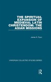 The Spiritual Expansion of Medieval Latin Christendom: The Asian Missions (eBook, PDF)