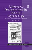 Midwifery, Obstetrics and the Rise of Gynaecology (eBook, ePUB)