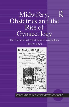 Midwifery, Obstetrics and the Rise of Gynaecology (eBook, ePUB) - King, Helen