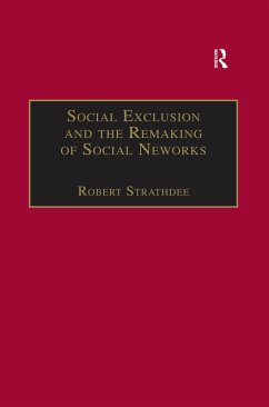 Social Exclusion and the Remaking of Social Networks (eBook, PDF) - Strathdee, Robert