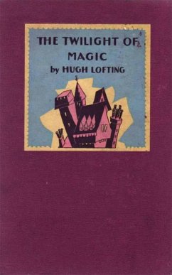 The Twilight of Magic (eBook, ePUB) - Lofting, Hugh