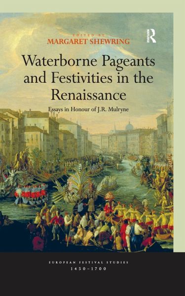 Waterborne Pageants and Festivities in the Renaissance (eBook, ePUB) Waterborne Pageants and Festivities in the Renaissance (eBook, ePUB)