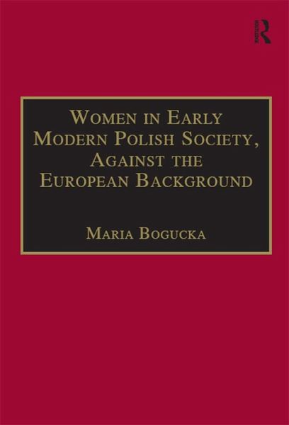 Women in Early Modern Polish Society, Against the European Background (eBook, ePUB)