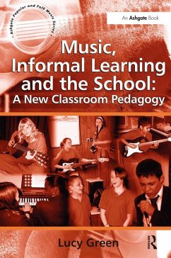 Music, Informal Learning and the School: A New Classroom Pedagogy (eBook, ePUB) - Green, Lucy