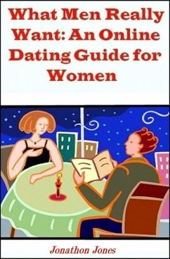 Cover What Men Really Want: An Online Dating Guide for Women (eBook, ePUB)