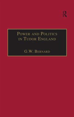 Power and Politics in Tudor England (eBook, ePUB) - Bernard, G. W.