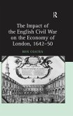 The Impact of the English Civil War on the Economy of London, 1642-50 (eBook, ePUB)