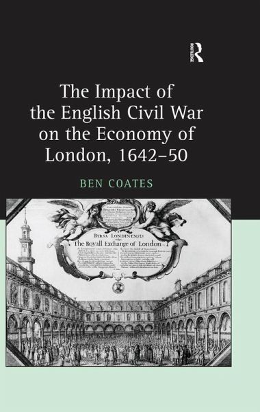 The Impact of the English Civil War on the Economy of London, 1642-50 (eBook, ePUB) The Impact of the English Civil War on the Economy of London, 1642-50 (eBook, ePUB)