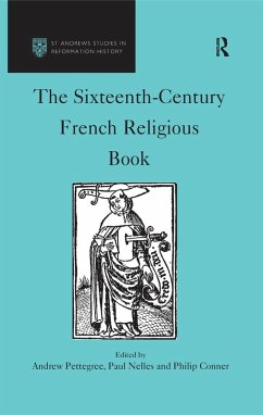 The Sixteenth-Century French Religious Book (eBook, ePUB) - Pettegree, Andrew; Nelles, Paul