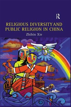 Religious Diversity and Public Religion in China (eBook, ePUB) - Xie, Zhibin