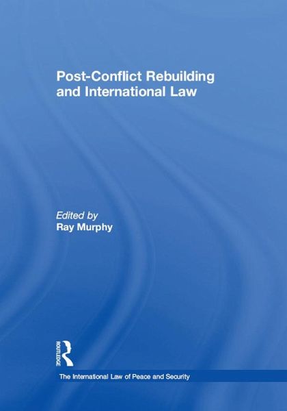 Post-Conflict Rebuilding and International Law (eBook, PDF) Post-Conflict Rebuilding and International Law (eBook, PDF)
