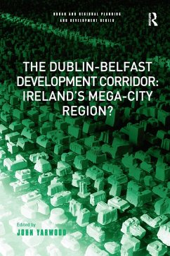 The Dublin-Belfast Development Corridor: Ireland's Mega-City Region? (eBook, ePUB)
