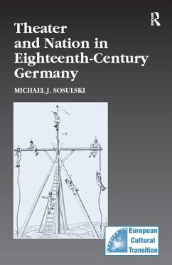 Theater and Nation in Eighteenth-Century Germany (eBook, ePUB) - Sosulski, Michael J.