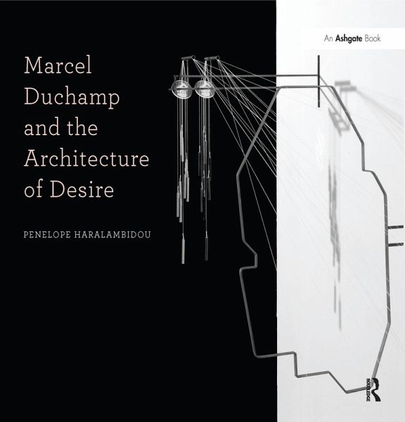 Marcel Duchamp and the Architecture of Desire (eBook, PDF) Marcel Duchamp and the Architecture of Desire (eBook, PDF)