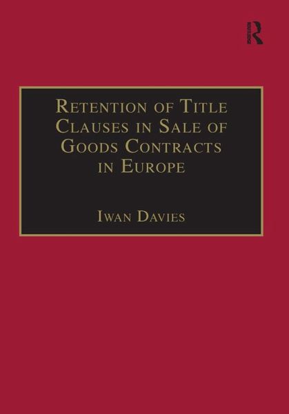 Retention of Title Clauses in Sale of Goods Contracts in Europe (eBook, PDF) Retention of Title Clauses in Sale of Goods Contracts in Europe (eBook, PDF)