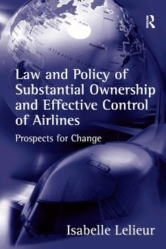 Law and Policy of Substantial Ownership and Effective Control of Airlines (eBook, ePUB) - Lelieur, Isabelle