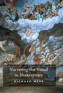 Narrating the Visual in Shakespeare (eBook, ePUB) - Meek, Richard