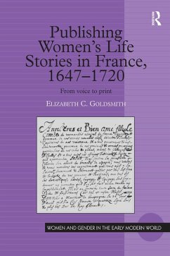 Publishing Women's Life Stories in France, 1647-1720 (eBook, ePUB) - Goldsmith, Elizabeth C.
