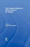 The Cultural Politics of Duke Cosimo I de' Medici (eBook, ePUB)