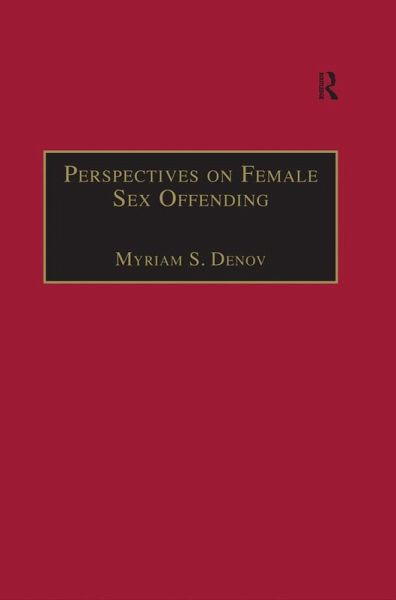 Perspectives on Female Sex Offending (eBook, PDF) Perspectives on Female Sex Offending (eBook, PDF)