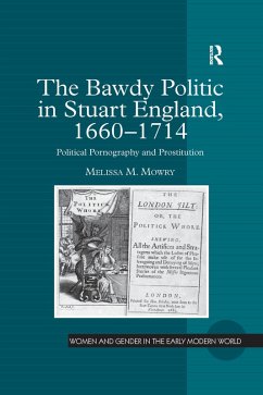 The Bawdy Politic in Stuart England, 1660-1714 (eBook, ePUB) - Mowry, Melissa M.