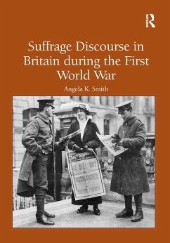 Suffrage Discourse in Britain during the First World War (eBook, ePUB) - Smith, Angela K.
