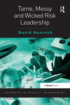 Tame, Messy and Wicked Risk Leadership (eBook, PDF) - Hancock, David
