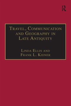 Travel, Communication and Geography in Late Antiquity (eBook, PDF) - Ellis, Linda; Kidner, Frank L.