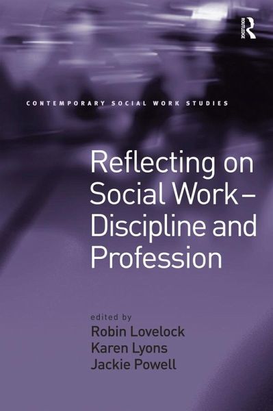 Reflecting on Social Work - Discipline and Profession (eBook, PDF) Reflecting on Social Work - Discipline and Profession (eBook, PDF)