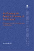 Re-Thinking the Political Economy of Punishment (eBook, PDF) Re-Thinking the Political Economy of Punishment (eBook, PDF)