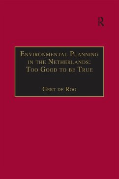 Environmental Planning in the Netherlands: Too Good to be True (eBook, ePUB) - Roo, Gert De