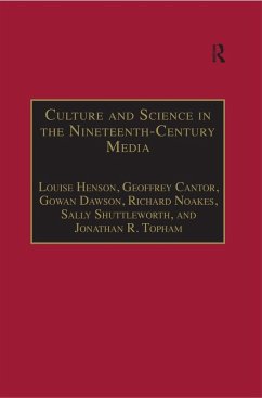Culture and Science in the Nineteenth-Century Media (eBook, ePUB) - Henson, Louise; Cantor, Geoffrey; Dawson, Gowan; Noakes, Richard; Shuttleworth, Sally; Topham, Jonathan R.